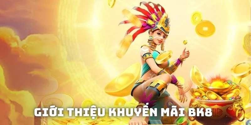Giới thiệu khuyến mãi BK8